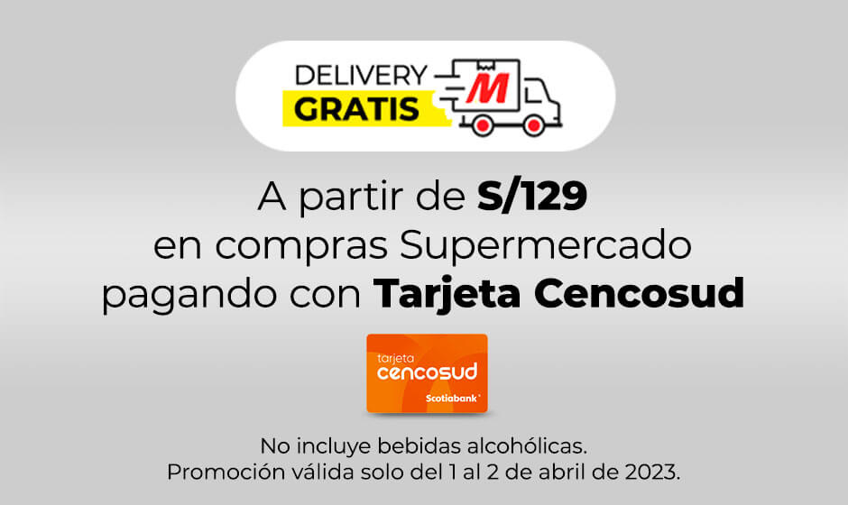 Delivery gratis con Tarjeta Cencosud a partir de 129soles en compras supermercado *No incluye bebidas alcoholicas